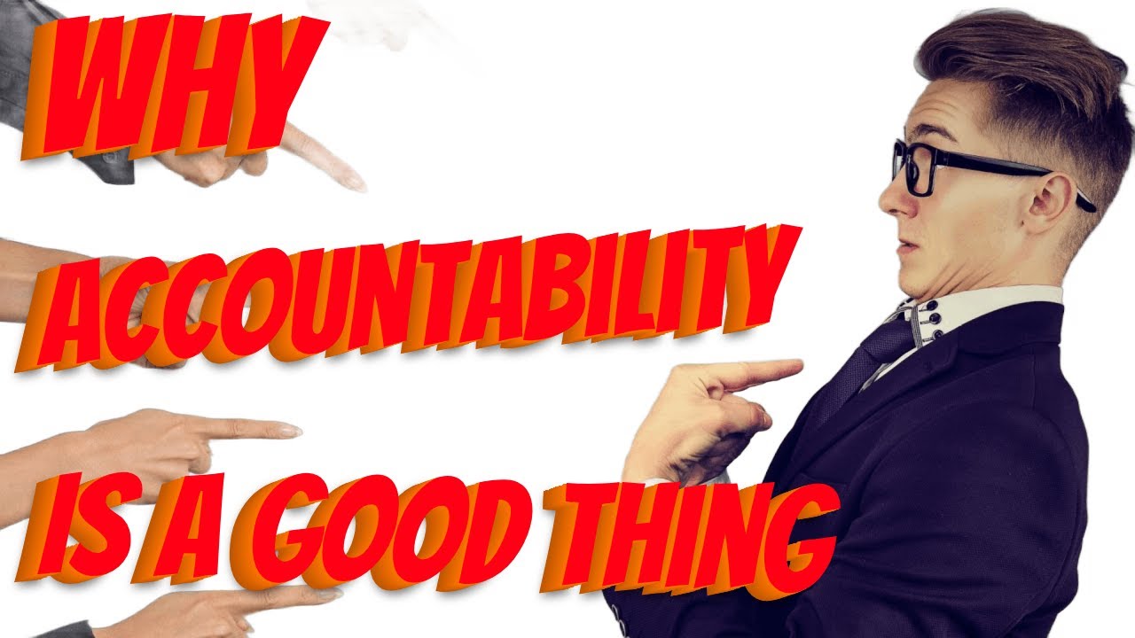Why Accountability Is Important To Me - YouTube