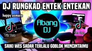 Download lagu Dj Rungkad Entek Entekan Remix Full Bass Viral Tiktok Terbaru 2022 Saiki Aku Wes mp3