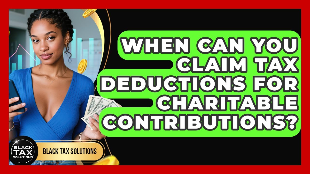 When Can You Claim Tax Deductions for Charitable Contributions? | Black Tax Solutions News