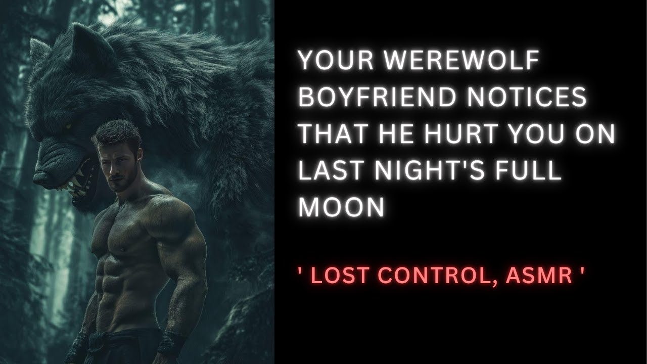 [ASMR] Your werewolf boyfriend notices that he accidentally hurt you on last night's full moon.