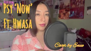Psy Now Ft Hwasa Cover By Enue