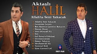 Aktaşlı Halil - Allah da Seni Yakacak / 2019 Yürek Yakan Ağlatan Bir Türkü (DERTLİ TÜRKÜLER) Resimi