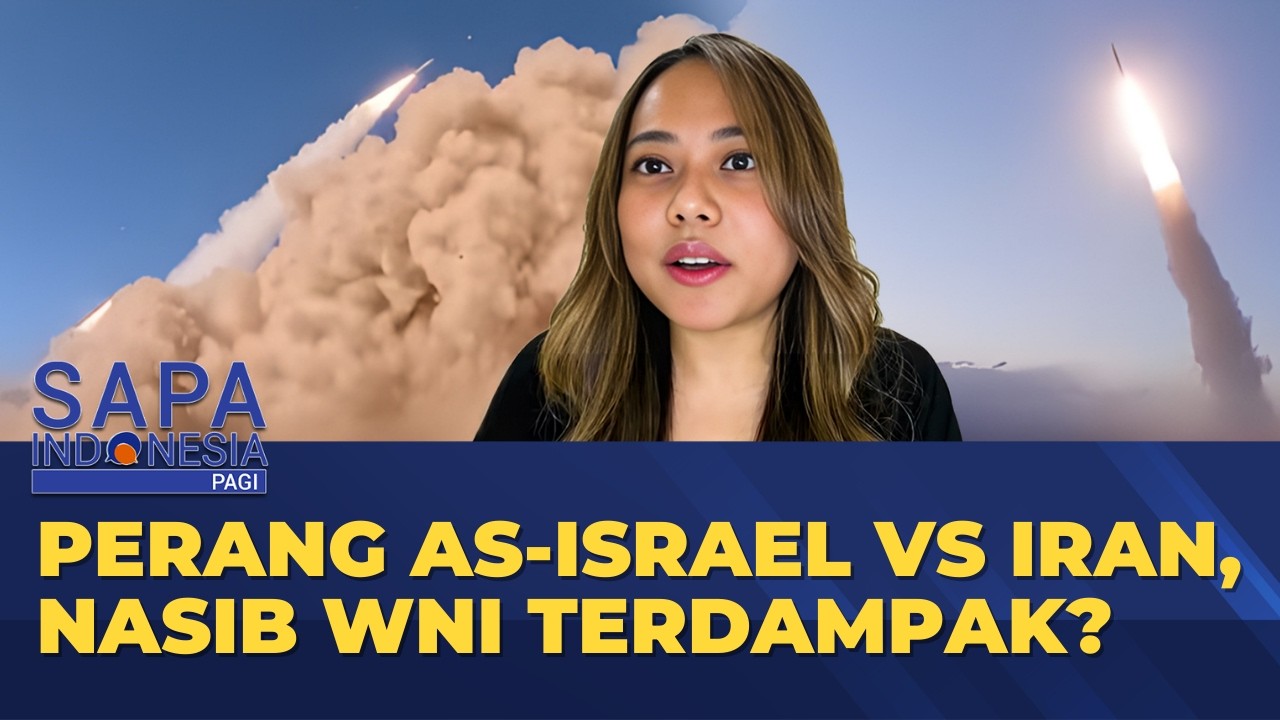 Perang AS-Israel VS Iran, Bagaimana Nasib WNI Terdampak? | SAPA PAGI