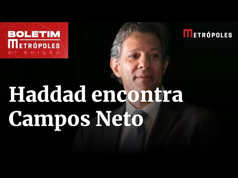 Fernando Haddad diz que conversou “sobre tudo” com Campos Neto | Boletim Metrópoles 2º