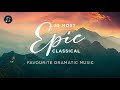 25 Most Epic Classical - Favourite Dramatic Music