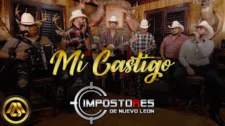 Impostores de Nuevo León - Mi Castigo (Video Musical)