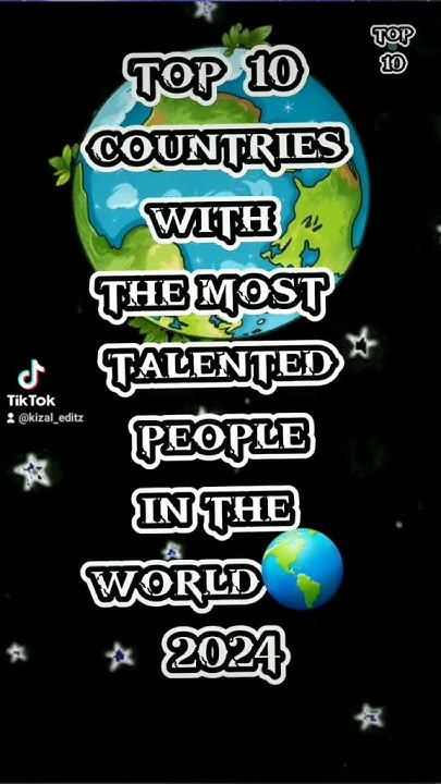 top 10 countries with the most talented people in the world 2024 # ...