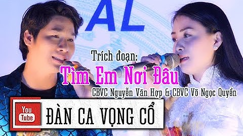 Cặp đôi nghệ sỹ trẻ đẹp hát Rất Hay CBVC Võ Ngọc Quyền & CBVC Nguyễn Văn Hợp Tìm Em Nơi Đâu