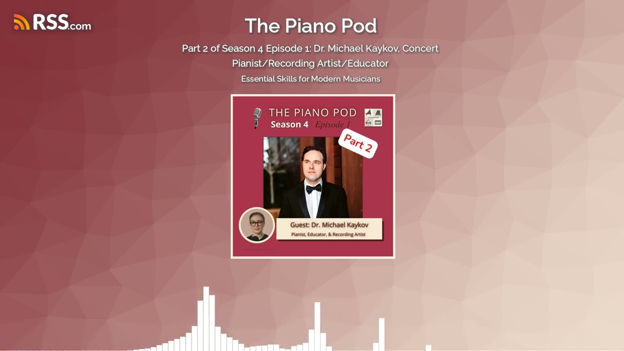 Part 2 of Season 4 Episode 1: Dr. Michael Kaykov, Concert Pianist/Recording Artist/Educator