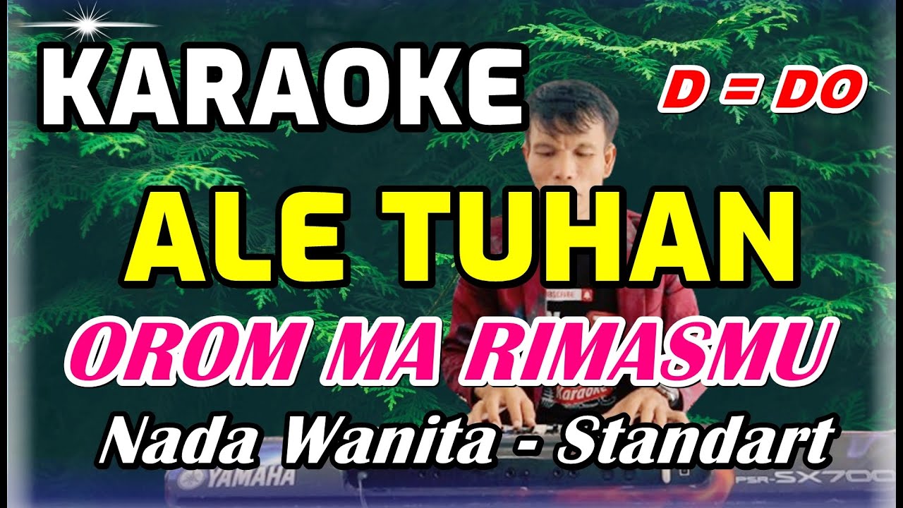 KARAOKE ALE TUHAN OROM MA RIMAS MU || NADA WANITA STANDART - D = DO