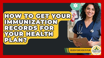How To Get Your Immunization Records For Your Health Plan? - Golden Years Health Plan