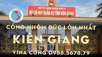 Cổng nhôm đúc đẳng cấp và lớn nhất tại Kiên Giang | Vina Cổng