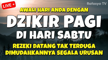 DZIKIR PAGI di HARI SABTU MUSTAJAB - Zikir Mustajab Pembuka Rezeki Segala Penjuru, Morning Dua