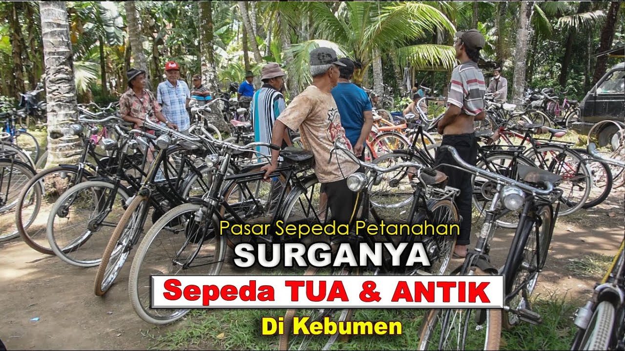 DISINILAH SURGANYA SEPEDA TUA DAN ANTIK DI KEBUMEN - PASAR SEPEDA PETANAHAN