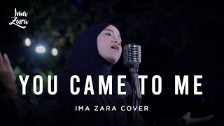 YOU CAME TO ME - SAMI YUSUF | Ima Zara Cover