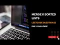 Merge k Sorted Lists | Leetcode | Question number 23 | Daily Challenge