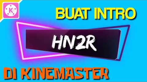 Cara buat intro youtube keren | Kinemaster
