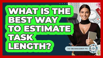 What Is The Best Way To Estimate Task Length?
