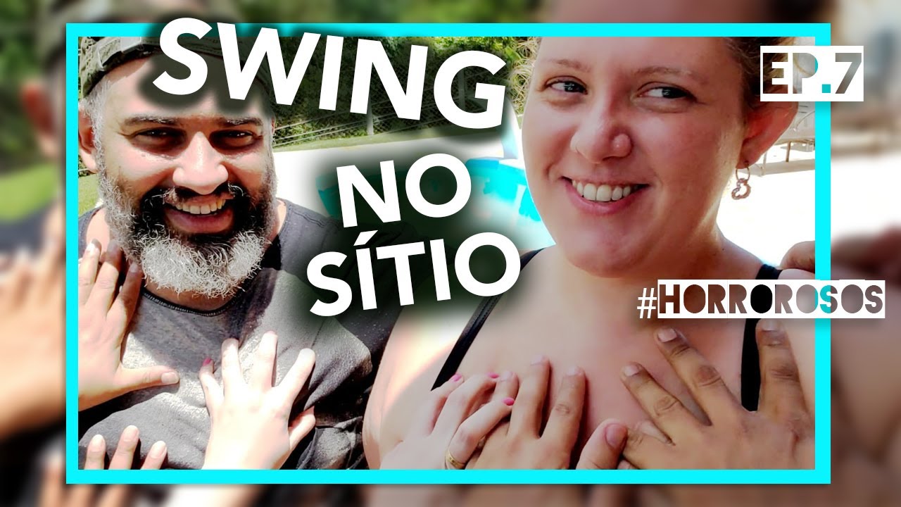 Swing No Sítio Com Casais E Singles Vlog Casal Liberal Ep 7 Fim De Semana Com Troca De Casal