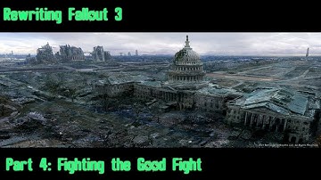 Rewriting Fallout 3 Pt 4: Fighting The Good Fight