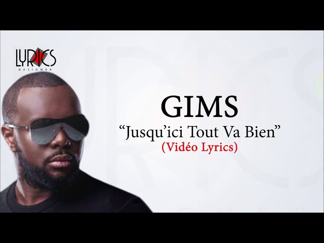 GIMS - JUSQU'ICI TOUT VA BIEN (Vidéo Lyrics/Paroles) 