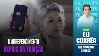 O arrependimento depois da traição | Eli Corrêa Oficial |