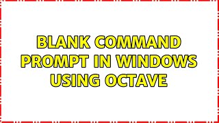 Blank command prompt in Windows using Octave