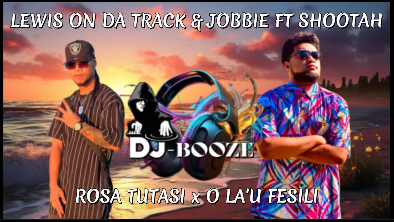 Lewis On Da Track & Jobbie Ft Shootah - O la'u Fesili x Rosa Tutasi (Reggae Version) DJ-Booze