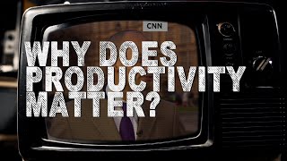 Famous Why Does Productivity Matter? Net Worth