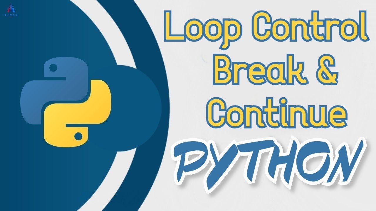 PART 13 PYTHON | الدرس الثالث عشر : Loop Control - Break & Continue ...