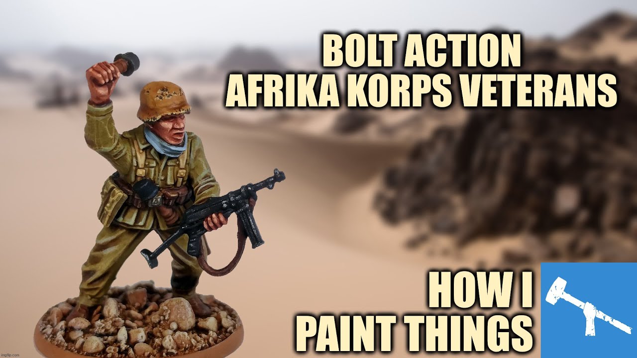 Painting Veteran Afrika Korps for Bolt Action [How I Paint Things