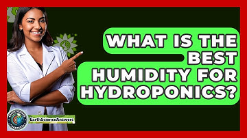 What Is The Best Humidity For Hydroponics? - Earth Science Answers