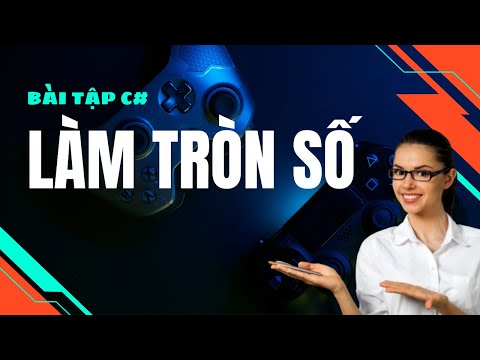 #15 Làm tròn số (Phần 3) | Bài tập C#