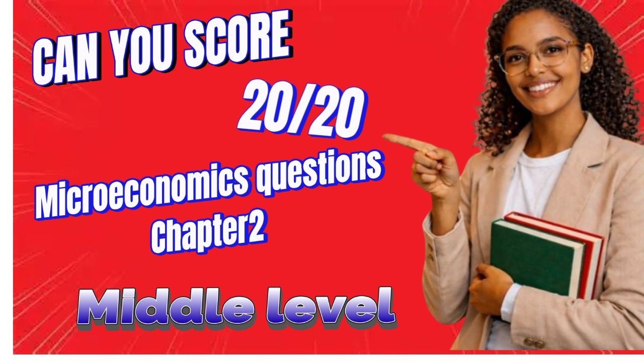 Microeconomics questions chapter2 middle level