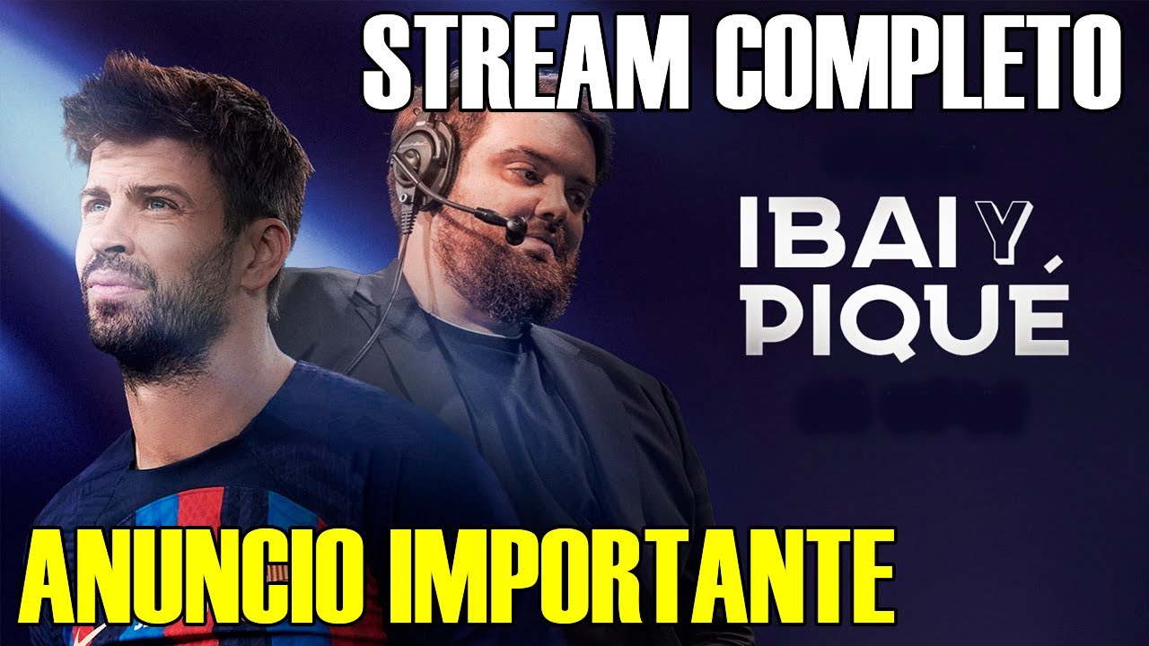 CHARLA CON GERARD PIQUÉ - IBAI LIVES