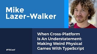 When Cross-Platform Is An Understatement: Making Weird Physical Games With TypeScript