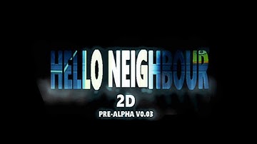 Hello Neighbour 2D Pre-alpha v0.03