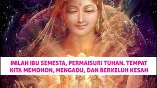 Inilah Ibu Semesta, Permaisuri Tuhan. Tempat Kita Memohon, Mengadu, dan Berkeluh Kesah