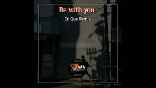 Akon - Be with ( Eri Que Remix )