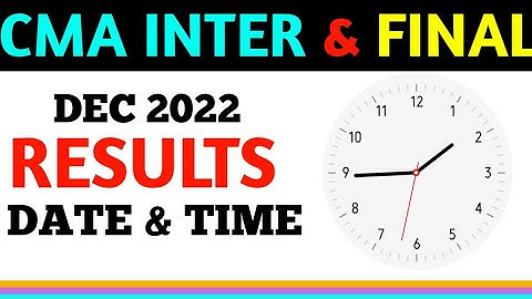 CMA Inter And Final Result Date And 🔥 Time || CMA Exam December 2022