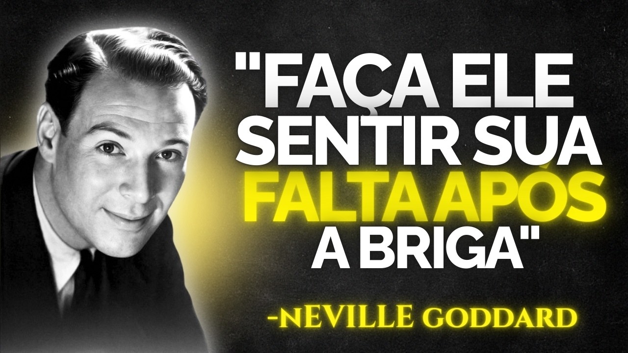 COMO FAZÊ-LO SENTIR SUA FALTA DEPOIS DE UMA BRIGA 🤍 Neville Goddard