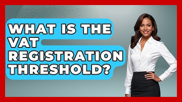 What Is The VAT Registration Threshold? - Learn About Economics