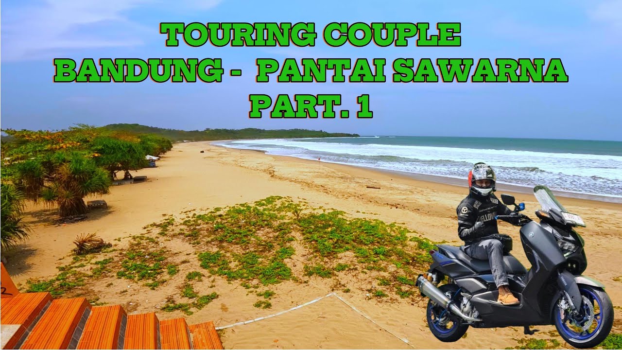 Part.1-Touring Bandung - Pantai Pelabuhan Ratu - Pantai Sawarna | Test Ride New Xmax Connected 2024