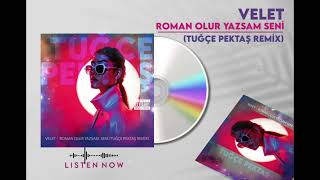 Velet - Roman Olur Yazsam Seni (Tuğçe Pektaş Remix)