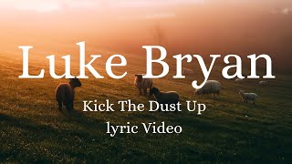 Luke Bryan - Kick The Dust Up (lyrics)