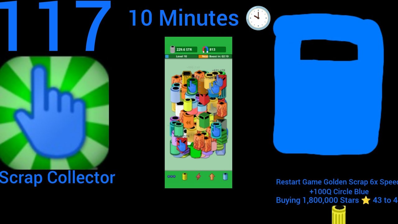 Part 117 Scrap Collector Restart Game Golden Scrap 6x Speed +100Q Circle Blue Buying 1,800,000..... 
