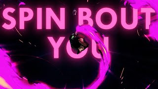 Spin Bout You [Flow edit] - PatienceEditz