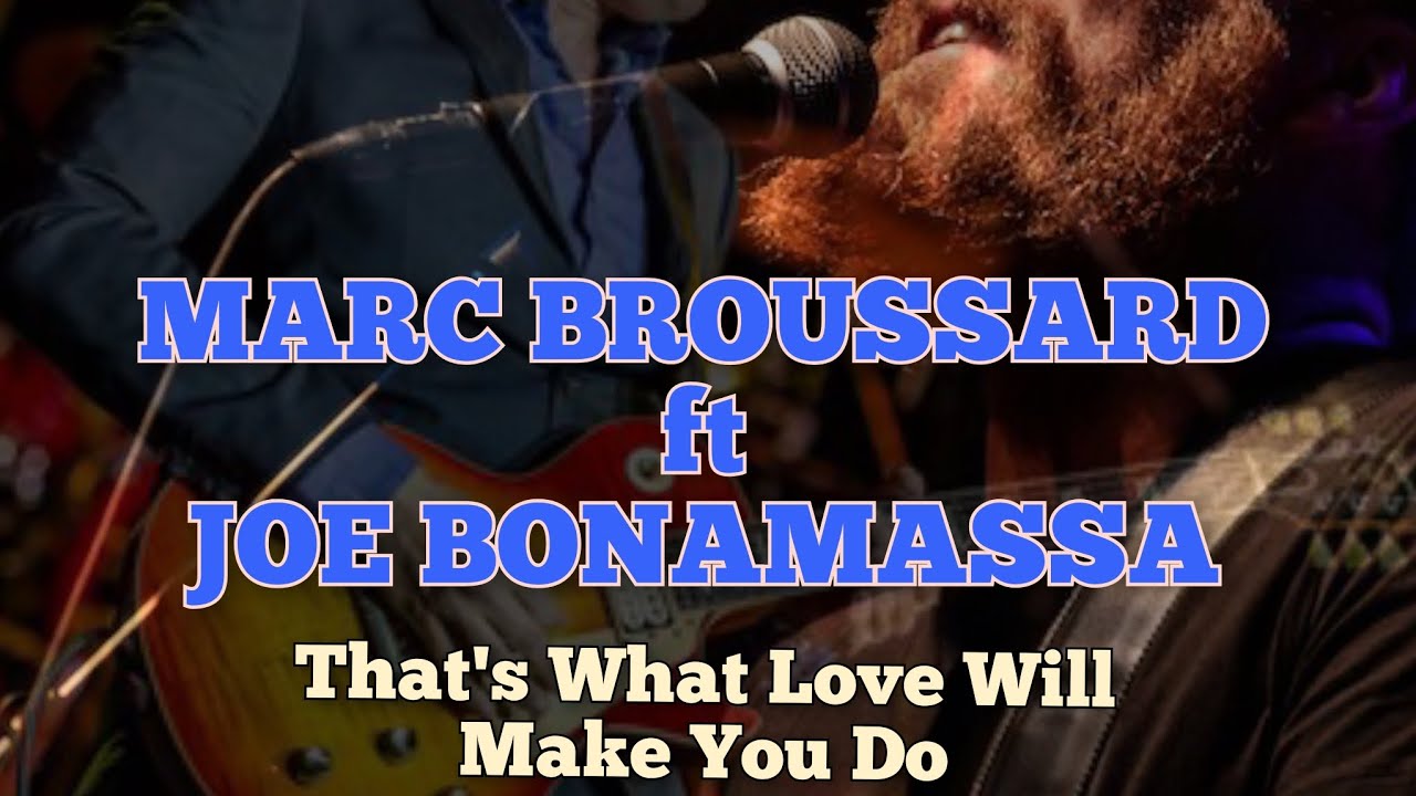 MARC BROUSSARD ft JOE BONAMASSA That's What Love Will Make You Do MARC BROUSSARD ft JOE BONAMASSA That's What Love Will Make You Do