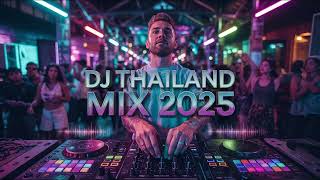 🔥 Thailand DJ Mix 2025 (Viral TikTok BANGER) 🎧