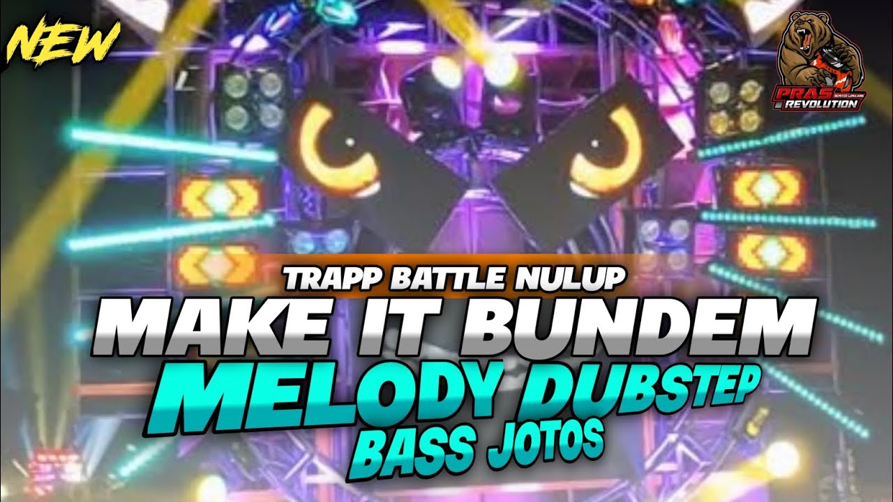 DJ TRAP BATTLE MAKE IT BUNDEM MELODY DUBSTEP BASS NJOTOS NJOTOS BY PRAS REVOLUTION